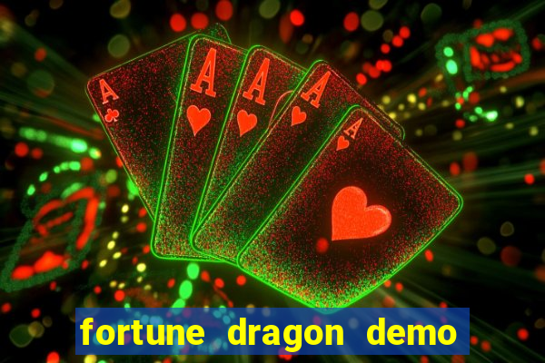 fortune dragon demo ganho certo